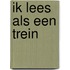 Ik lees als een trein