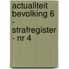 Actualiteit Bevolking 6 - Strafregister - nr 4 by Unknown