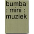 Bumba : mini : muziek