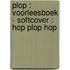 Plop : voorleesboek - softcover : Hop Plop Hop