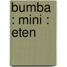 Bumba : mini : eten door Hans Bourlon