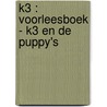 K3 : voorleesboek - K3 en de puppy's door Hans Bourlon