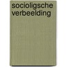 Socioligsche verbeelding door Agnes Verbruggen