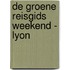 De Groene Reisgids Weekend - Lyon