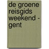 De Groene Reisgids Weekend - Gent door n.v.t.