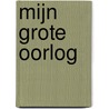 Mijn grote oorlog door Jef Vermeiren