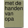 Met de handen van opa by Veerle Hildebrandt