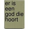 Er is een God die hoort by R.H. Hartkamp