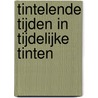 Tintelende tijden in tijdelijke tinten door René Roumen