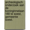 Archeologisch onderzoek aan de Koninginnelaan 148 te Soest, gemeente Soest. door R.F. Engelse