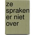 Ze spraken er niet over