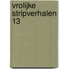 Vrolijke Stripverhalen 13 by Unknown