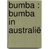 Bumba : Bumba in Australië