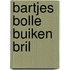 Bartjes bolle buiken bril