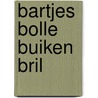 Bartjes bolle buiken bril door Margreet Verrij