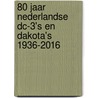 80 Jaar Nederlandse DC-3's en Dakota's 1936-2016 by Theo Wesselink