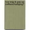 Hoe krijg ik grip op zelfbeschadiging? door Lawrence E. Shapiro