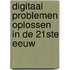 Digitaal problemen oplossen in de 21ste eeuw