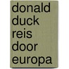 Donald Duck reis door Europa door Onbekend