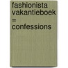 Fashionista vakantieboek = confessions by Unknown