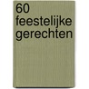 60 feestelijke gerechten door Onbekend