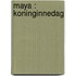 Maya : Koninginnedag