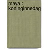 Maya : Koninginnedag door Hans Bourlon