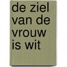 De ziel van de vrouw is wit door Luc Vanhaecke