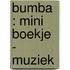 Bumba : mini boekje - Muziek