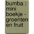 Bumba : mini boekje - Groenten en fruit