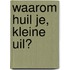 Waarom huil je, kleine uil?