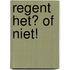 Regent het? Of niet!