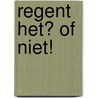 Regent het? Of niet! door Alexander Josephus Maria Hunfeld