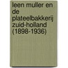 Leen Muller en de Plateelbakkerij Zuid-Holland (1898-1936) by Koos van Brakel