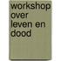 Workshop over leven en dood