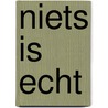 Niets is echt by Bart Van Leeuwen