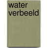 Water verbeeld by Nelke van Dijk