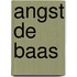Angst de Baas