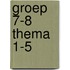 Groep 7-8 Thema 1-5