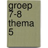 Groep 7-8 Thema 5 by N. van Beusekom