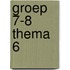 Groep 7-8 Thema 6