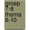 groep 7-8 thema 6-10 door N. van Beusekom