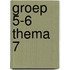 Groep 5-6 Thema 7