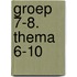Groep 7-8. Thema 6-10