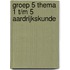 groep 5 thema 1 t/m 5 aardrijkskunde