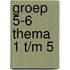 groep 5-6 thema 1 t/m 5