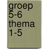 Groep 5-6 thema 1-5 by N. van Beusekom