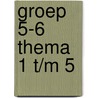 groep 5-6 thema 1 t/m 5 door N. van Beusekom