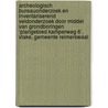 Archeologisch bureauonderzoek en inventariserend veldonderzoek door middel van grondboringen ‘plangebied kamperweg 6’, vlake, gemeente reimerswaal door J.E. van den Bosch