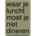 Waar je luncht moet je niet dineren